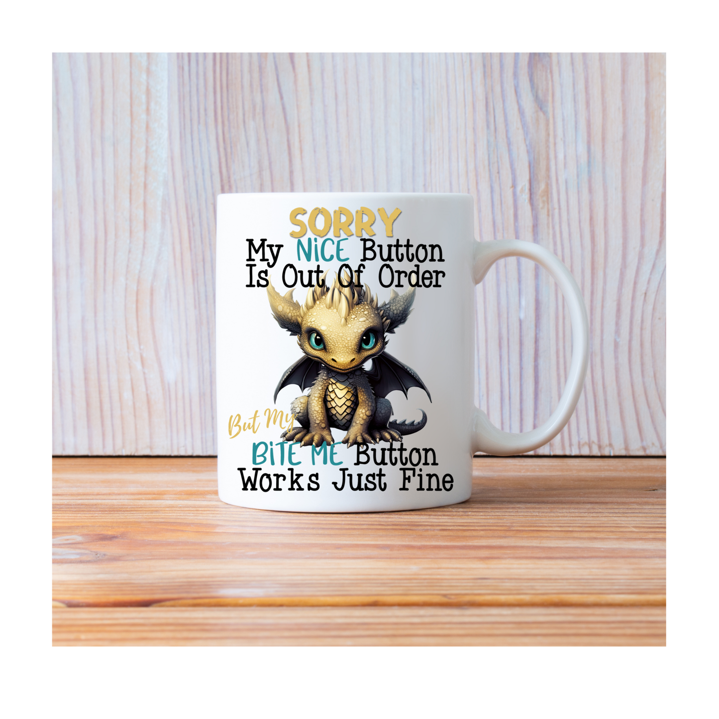 Sorry my nice button is out of order but my bite m 15 oz Mug