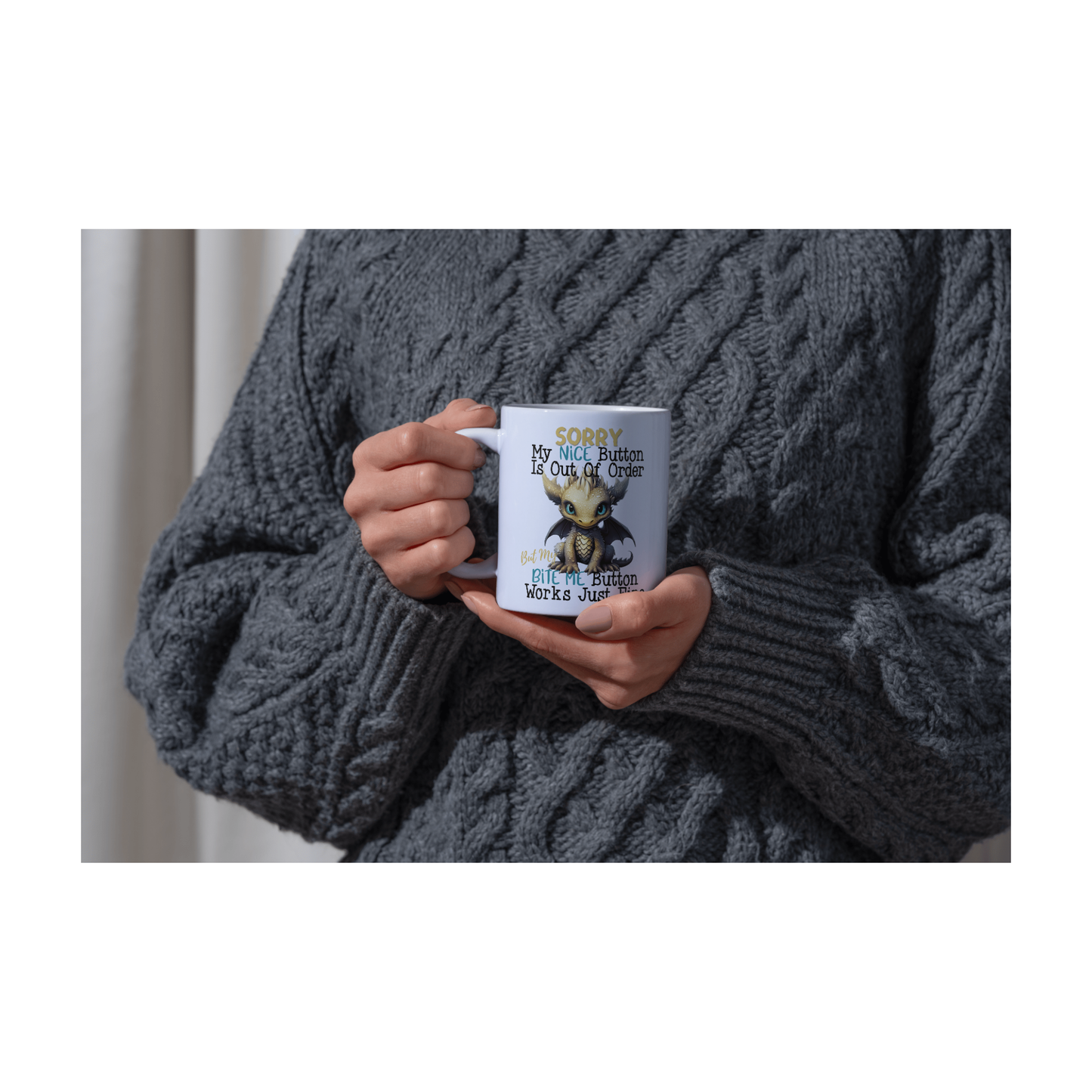Sorry my nice button is out of order but my bite m 15 oz Mug