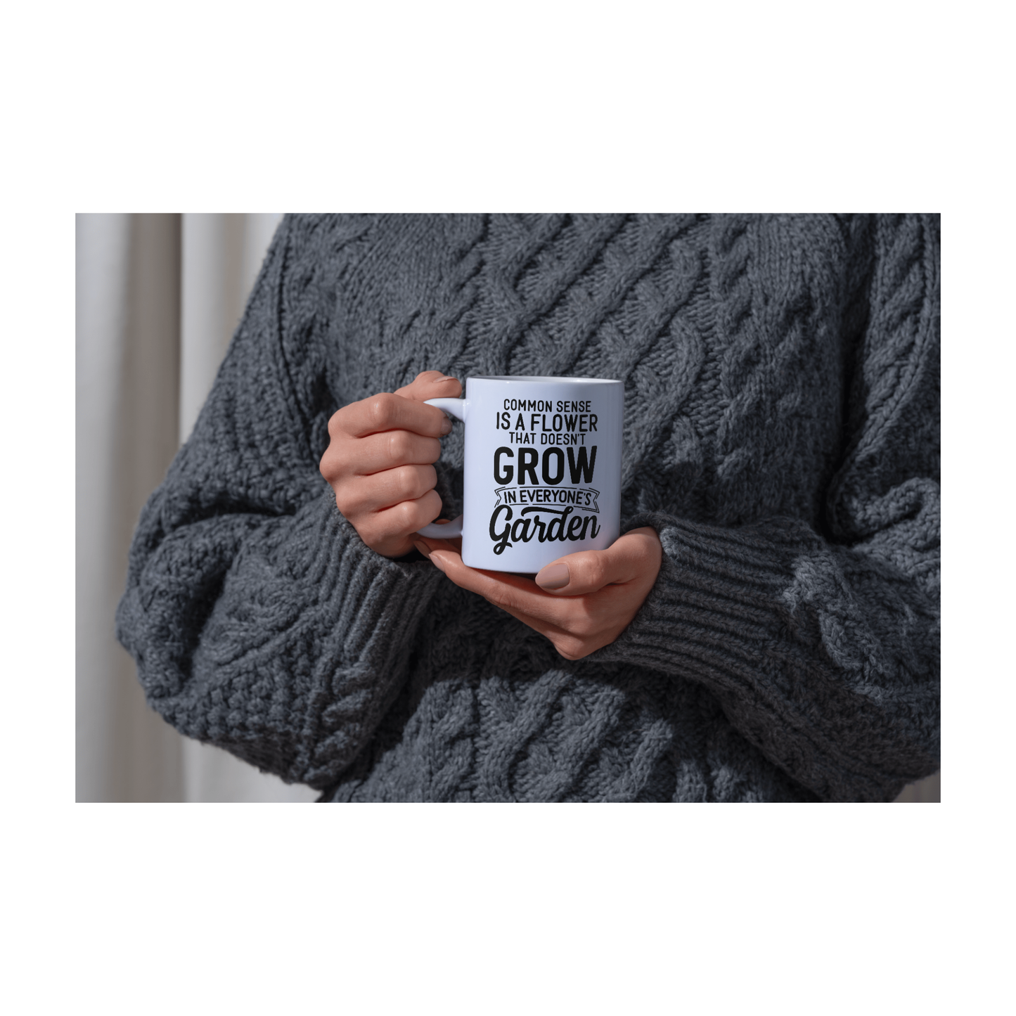 Common sense is a flower that doesn't grow in ever 15 oz Mug