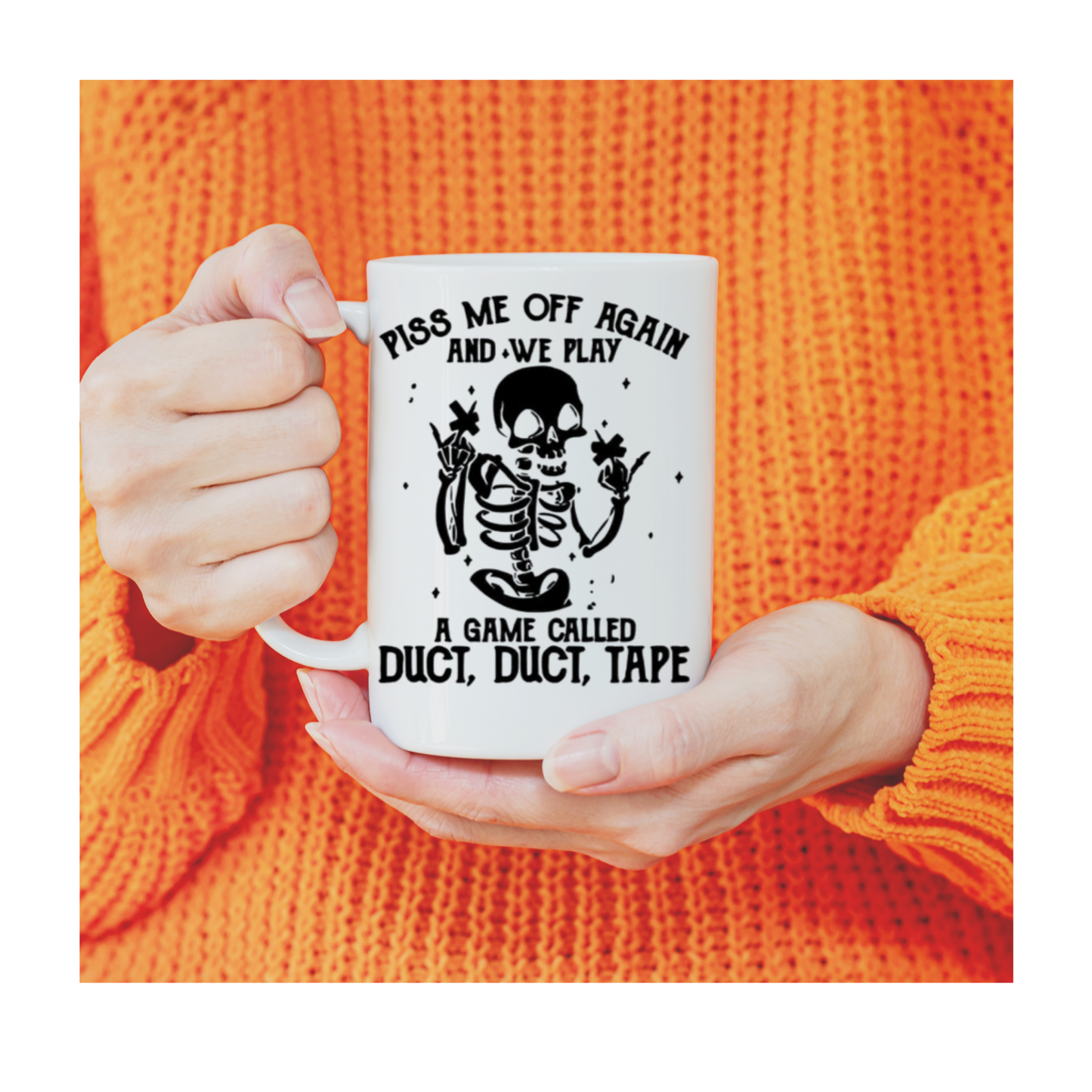 Piss me off again and we play a game called duct, 15 oz Mug