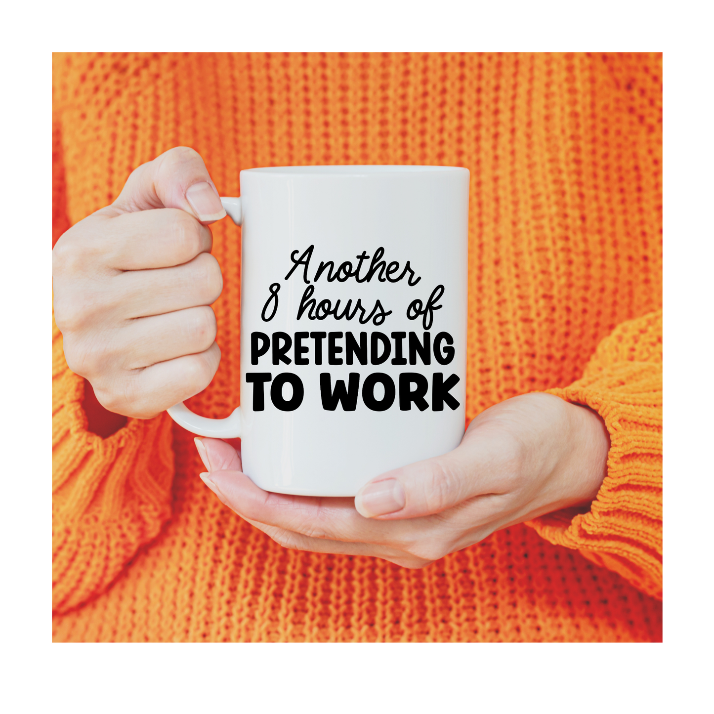 Another 8 Hours of Pretending to Work 15 oz Mug