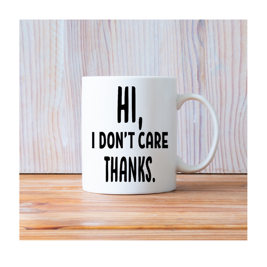 Hi, I don't care thanks 15 oz Mug