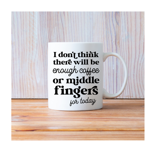 I don't think there will be enough coffee or ... 15 oz Mug