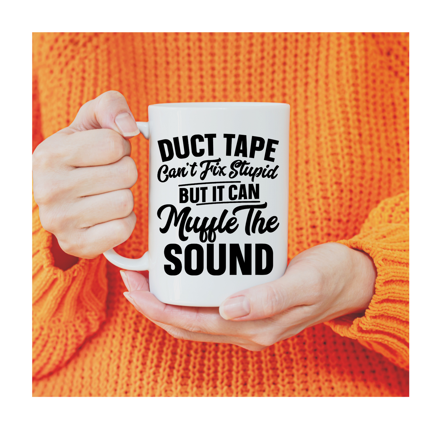 Duct tape can't fix stupid but it can muffle the s 15 oz Mug