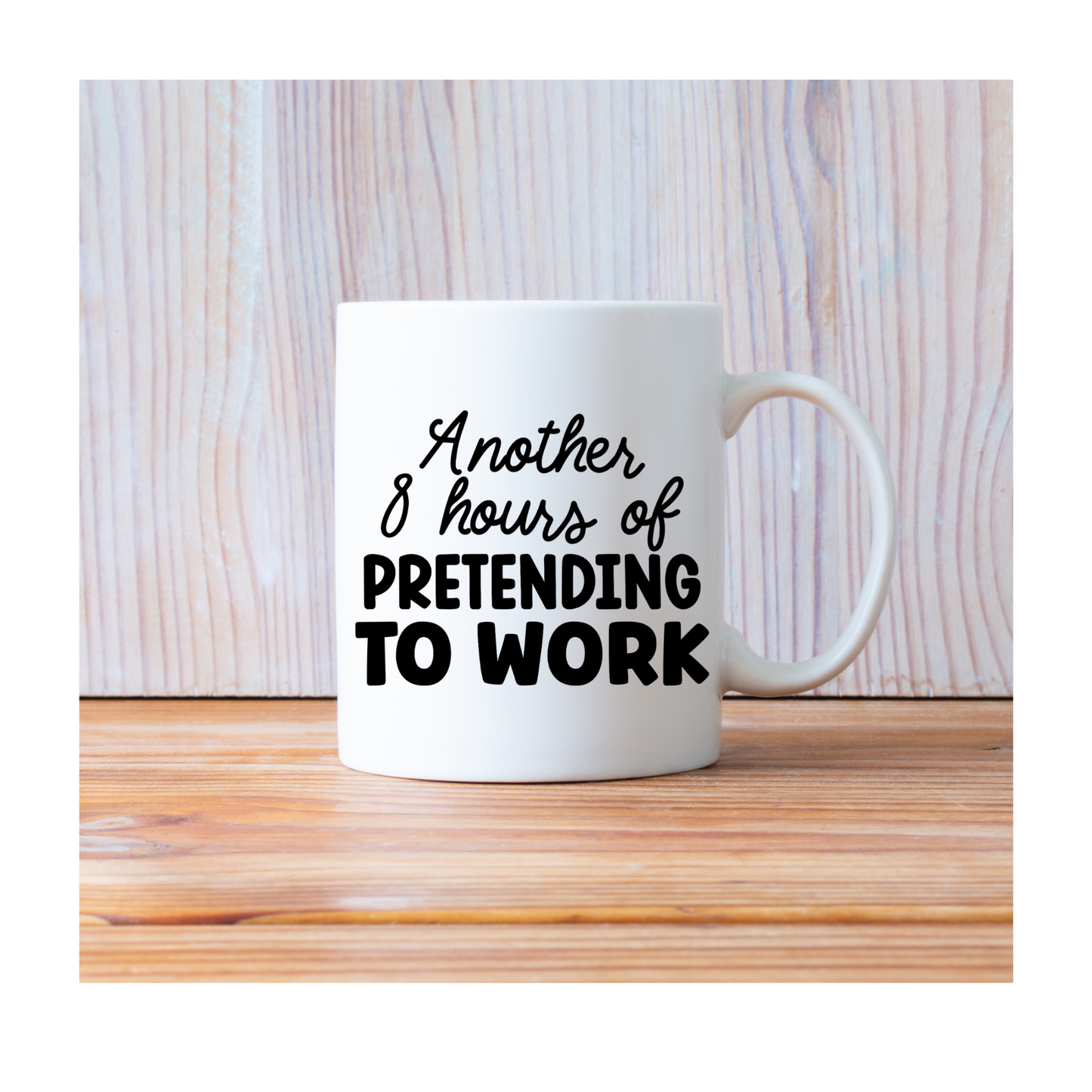 Another 8 Hours of Pretending to Work 15 oz Mug