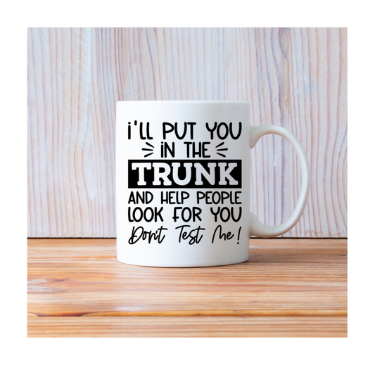 I'll put you in the trunk and help people look for 15 oz Mug